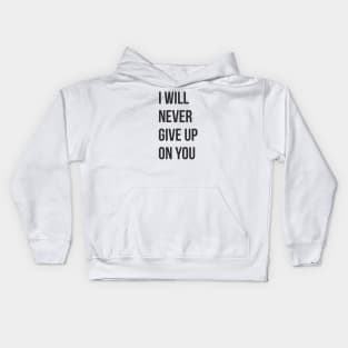 I Will Never Give Up On You Kids Hoodie